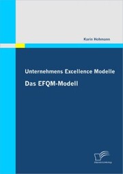 Unternehmens Excellence Modelle: Das EFQM-Modell