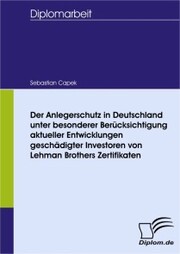 Der Anlegerschutz in Deutschland unter besonderer Berücksichtigung aktueller Entwicklungen geschädigter Investoren von Lehman Brothers Zertifikaten - Cover