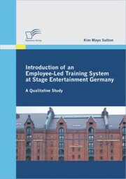 Introduction of an Employee-Led Training System at Stage Entertainment Germany: A Qualitative Study - Cover