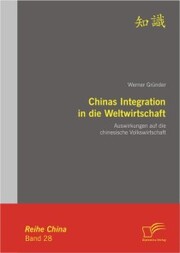 Chinas Integration in die Weltwirtschaft: Auswirkungen auf die chinesische Volkswirtschaft - Cover