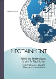 Infotainment: Politik und Unterhaltung in den TV Nachrichten - Cover
