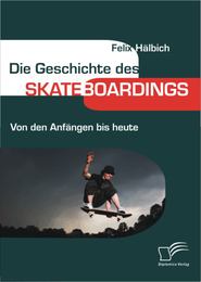 Die Geschichte des Skateboardings