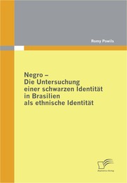 Negro - Die Untersuchung einer schwarzen Identität in Brasilien als ethnische Identität