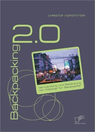 Backpacking 2.0: Verwendung und Bedeutung von Weblogs für Backpacker