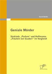 Geniale Mörder: Süskinds 'Parfum' und Hoffmanns 'Fräulein von Scuderi' im Vergleich