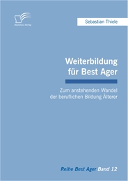 Weiterbildung für Best Ager: Zum anstehenden Wandel der beruflichen Bildung Älterer - Cover