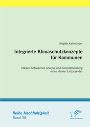 Integrierte Klimaschutzkonzepte für Kommunen: Stärken-Schwächen-Analyse und Konzeptionierung eines idealen Leitprojektes - Cover