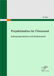 Projektstudios für Filmsound: Audiopostproduktion und Studiotechnik