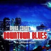 Downtown Blues - Ein Cyberpunk-Roman (Ungekürzt) - Cover
