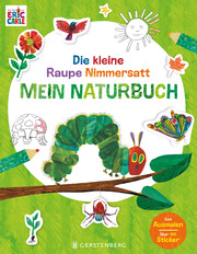 Die kleine Raupe Nimmersatt - Mein Naturbuch