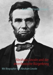 Abraham Lincoln und der amerikanische Bürgerkrieg