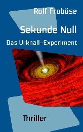Sekunde Null - Das Urknall-Experiment
