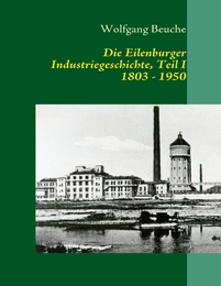 Die Eilenburger Industriegeschichte I