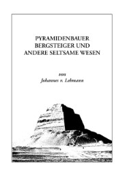 Pyramidenbauer, Bergsteiger und andere seltsame Wesen