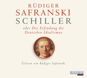 Schiller oder die Erfindung des Deutschen Idealismus
