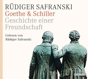 Goethe & Schiller - Geschichte einer Freundschaft