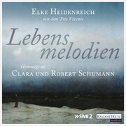 Lebensmelodien - Eine Hommage an Clara und Robert Schumann