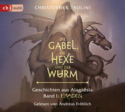 Die Gabel, die Hexe und der Wurm. Geschichten aus Alagaësia 1: Eragon