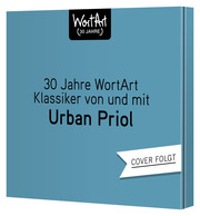 30 Jahre WortArt - Klassiker von und mit Urban Priol