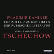Tschechow - Berichte aus den Tiefen der Russischen Literatur