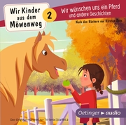 Wir Kinder aus dem Möwenweg - Wir wünschen uns ein Pferd und andere Geschichten