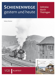 Schienenwege gestern und heute Thüringen