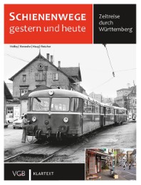 Schienenwege gestern und heute Württemberg
