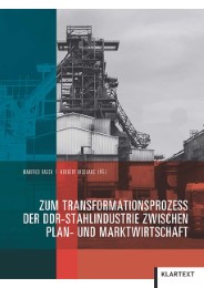 Zum Transformationsprozess der DDR-Stahlindustrie zwischen Plan- und Marktwirtsc