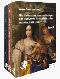 Die Kabinettskassenrechnungen der Kurfürstin Anna Maria Luisa von der Pfalz (1667-1743)