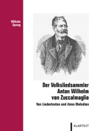 Der Volksliedsammler Anton Wilhelm von Zuccalmaglio