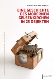 Eine Geschichte des modernen Gelsenkirchen in 25 Objekten