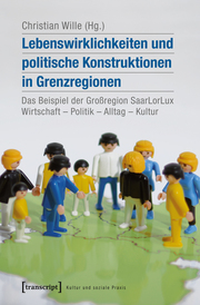 Lebenswirklichkeiten und politische Konstruktionen in Grenzregionen - Cover