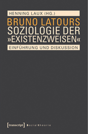 Bruno Latours Soziologie der 'Existenzweisen'