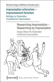 Improvisation erforschen - improvisierend forschen/Researching Improvisation - Researching by Improvisation
