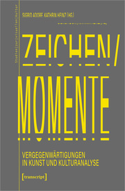 Zeichen/Momente. Vergegenwärtigungen in Kunst und Kulturanalyse - Cover