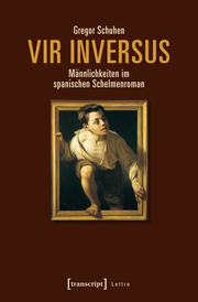 Vir inversus - Männlichkeiten im spanischen Schelmenroman - Cover