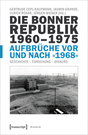 Die Bonner Republik 1960-1975 - Aufbrüche vor und nach '1968'