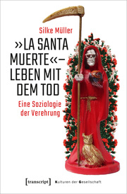 'La Santa Muerte' - Leben mit dem Tod