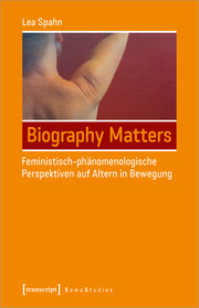 Biography Matters - Feministisch-phänomenologische Perspektiven auf Altern in Bewegung - Cover