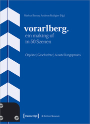 Vorarlberg. Ein Making-of in 50 Szenen