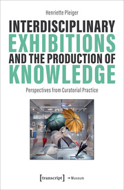 Interdisciplinary Exhibitions and the Production of Knowledge - Cover