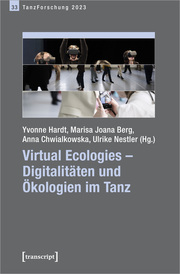 Virtual Ecologies - Digitalitäten und Ökologien im Tanz