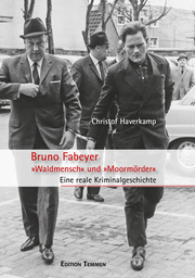 Bruno Fabeyer - 'Waldmensch' und 'Moormörder'