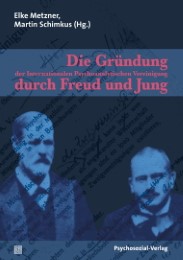 Die Gründung der Internationalen Psychoanalytischen Vereinigung durch Freud und Jung - Cover
