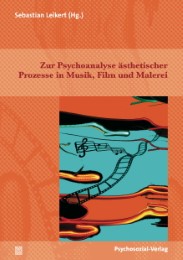 Zur Psychoanalyse ästhetischer Prozesse in Musik, Film und Malerei - Cover