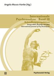 Internationale Psychoanalyse 10: Behandlungsperspektiven