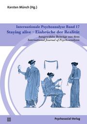 Internationale Psychoanalyse Band 17: Staying alive - Einbrüche der Realität - Cover