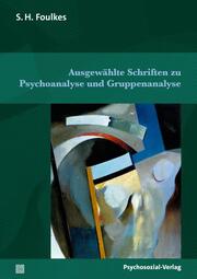 Ausgewählte Schriften zu Psychoanalyse und Gruppenanalyse - Cover