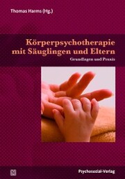 Körperpsychotherapie mit Säuglingen und Eltern - Cover