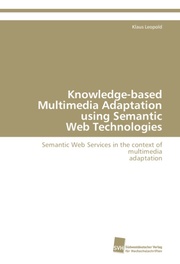 Knowledge-based Multimedia Adaptation using Semantic Web Technologies - Cover